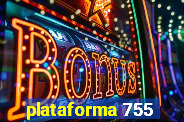 plataforma 755